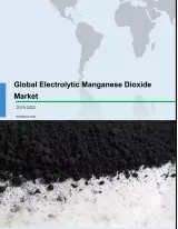 Global Electrolytic Manganese Dioxide Market 2018-2022